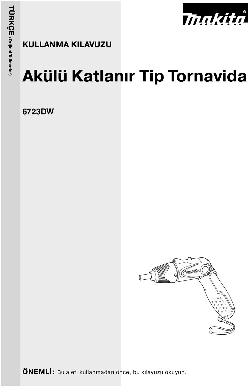 Tip Tornavida 6723DW ÖNEMLİ: Bu