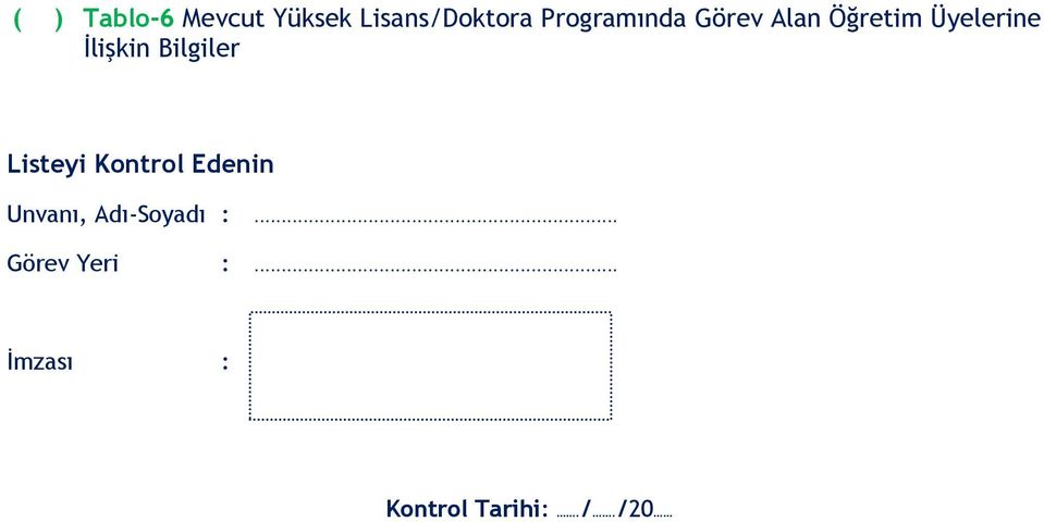 İlişkin Bilgiler Listeyi Kontrol Edenin Unvanı,