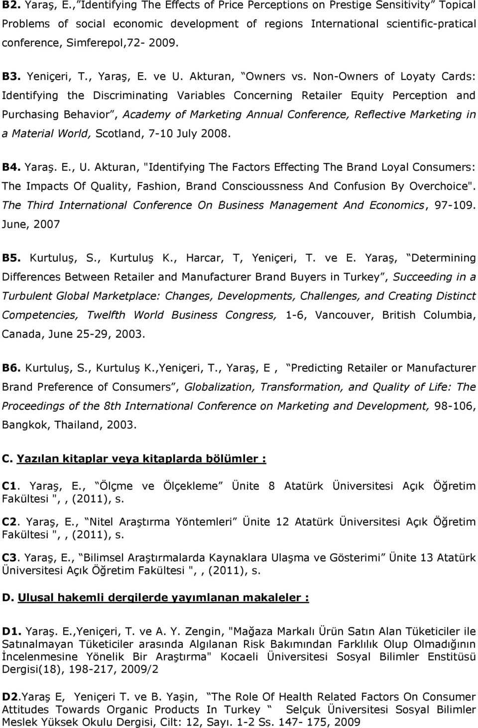 Yeniçeri, T., Yaraş, E. ve U. Akturan, Owners vs.