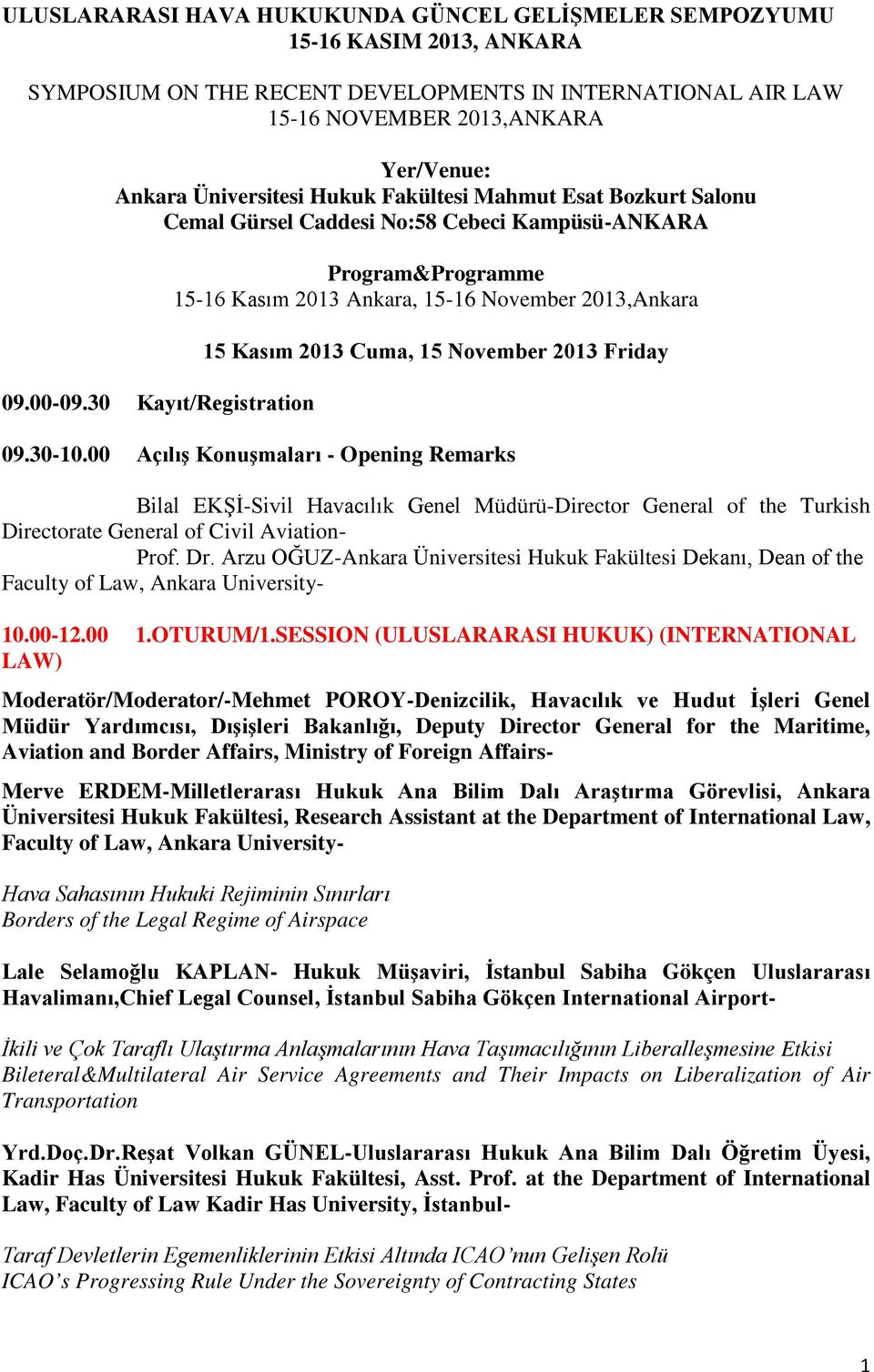 30 Kayıt/Registration Program&Programme 15-16 Kasım 2013 Ankara, 15-16 November 2013,Ankara 15 Kasım 2013 Cuma, 15 November 2013 Friday 09.30-10.