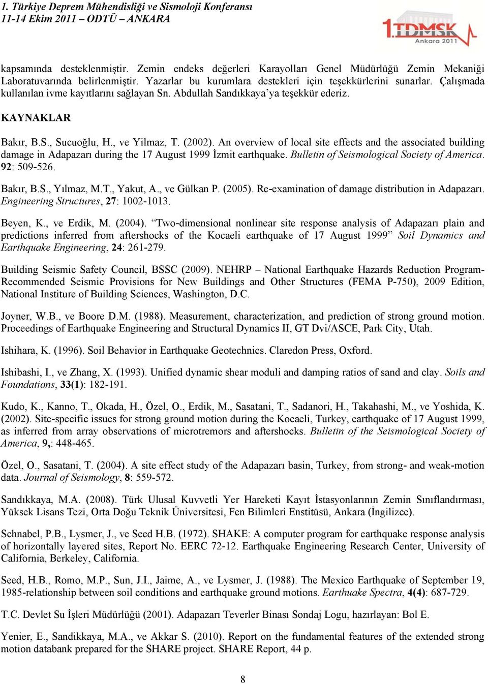 An overview of local site effects and the associated building damage in Adapazarı during the 17 August 1999 İzmit earthquake. Bulletin of Seismological Society of America. 92: 509-526. Bakır, B.S., Yılmaz, M.