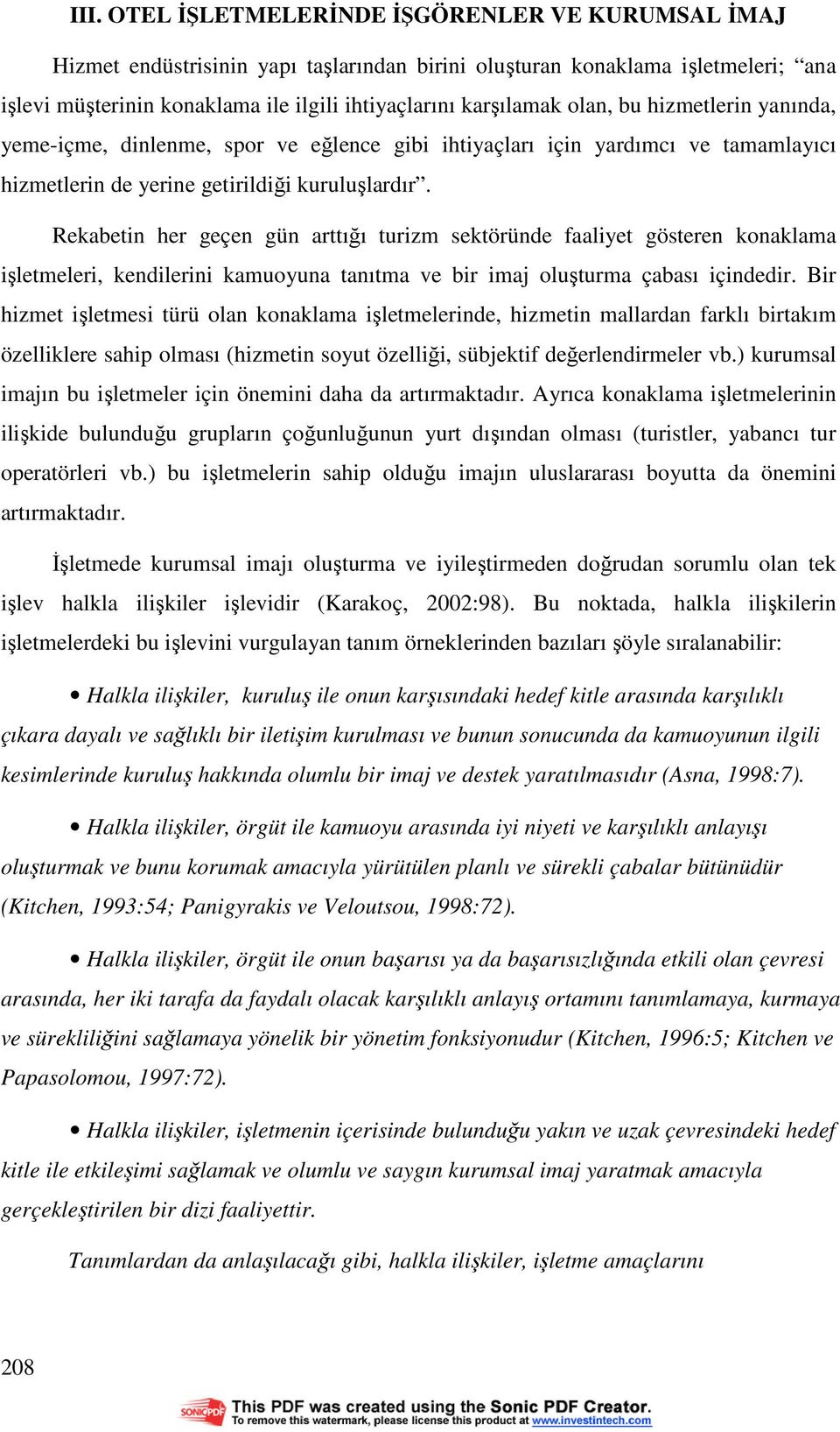 Rekabetin her geçen gün arttığı turizm sektöründe faaliyet gösteren konaklama işletmeleri, kendilerini kamuoyuna tanıtma ve bir imaj oluşturma çabası içindedir.