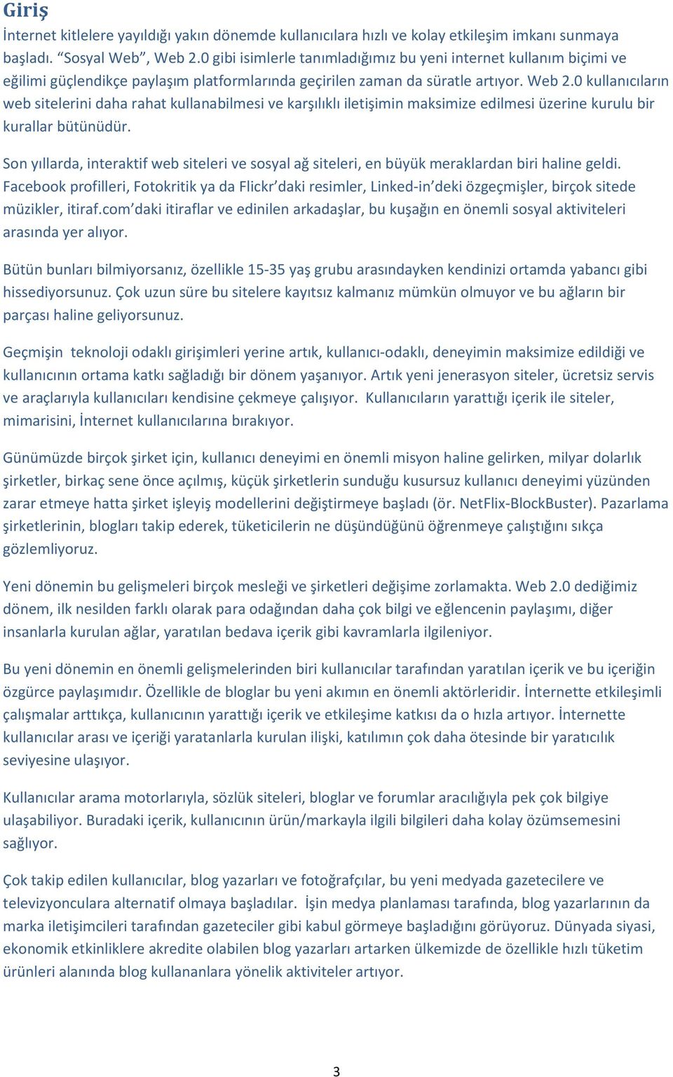 0 kullanıcıların web sitelerini daha rahat kullanabilmesi ve karşılıklı iletişimin maksimize edilmesi üzerine kurulu bir kurallar bütünüdür.