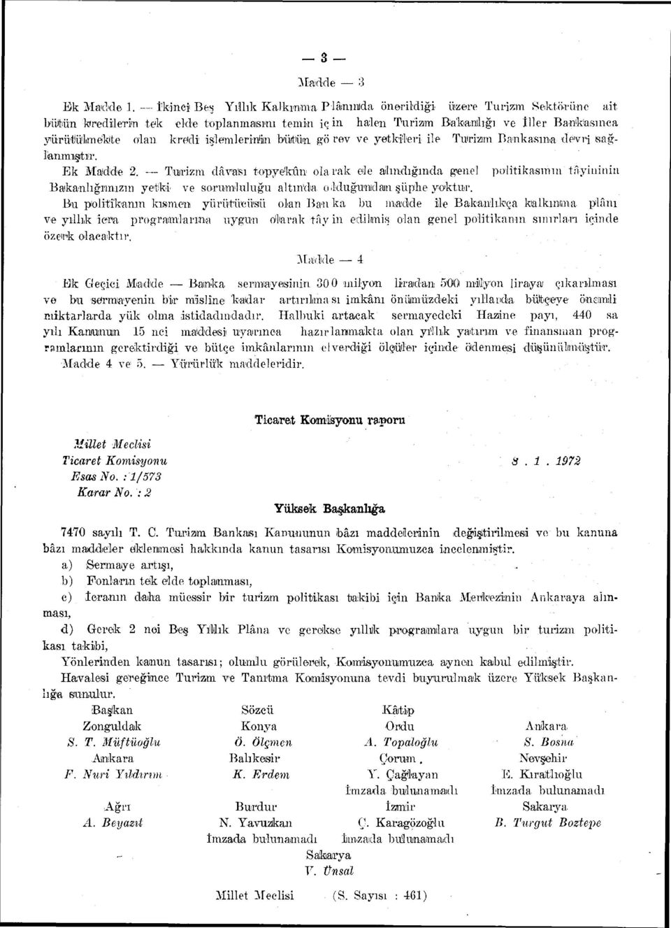 işlemlerinin bivtiin gö rev ve yetkileri ile Turizım Bankasına devri sağlanmıştır. Ek Madde 2.