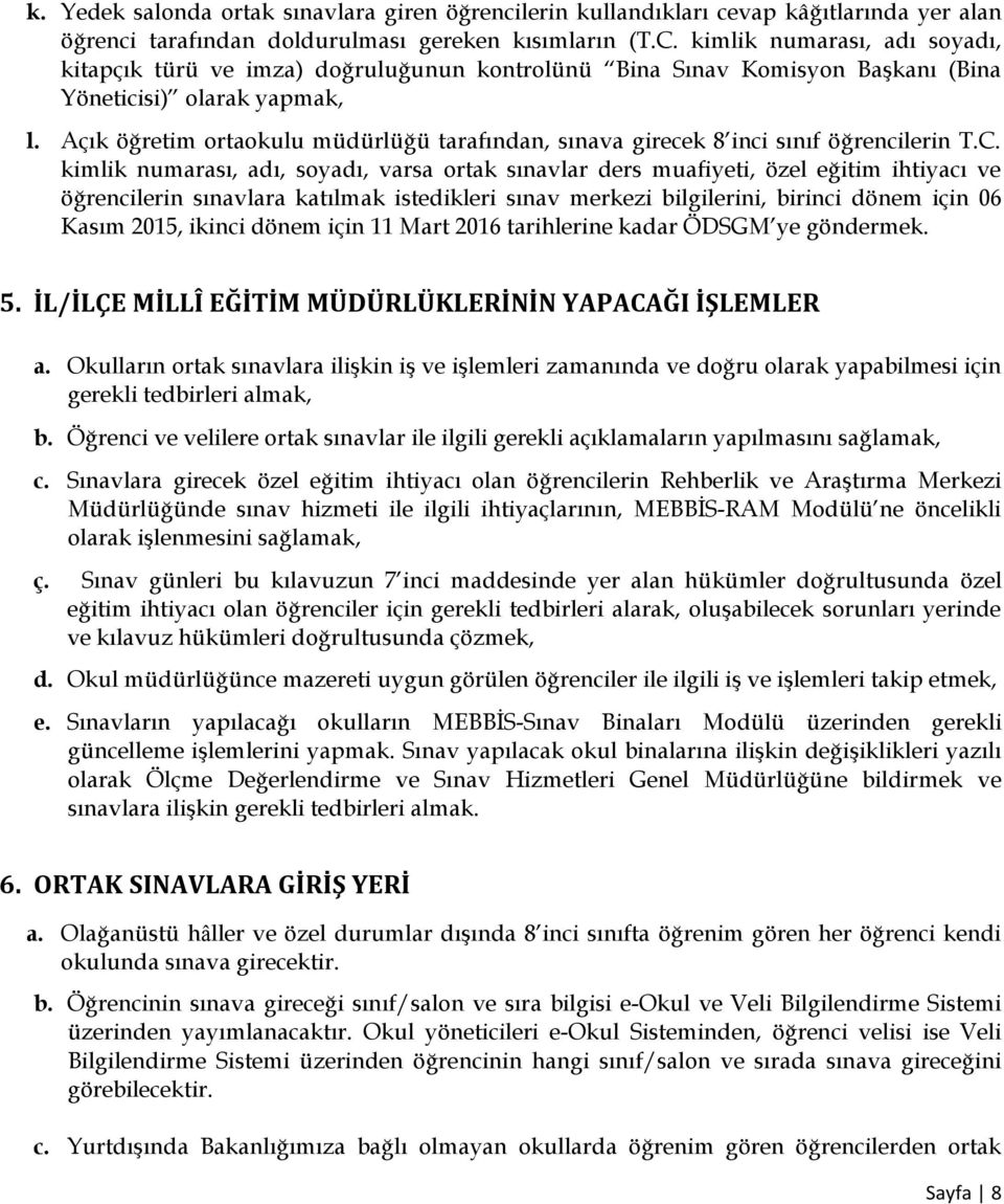 Açık öğretim ortaokulu müdürlüğü tarafından, sınava girecek 8 inci sınıf öğrencilerin T.C.