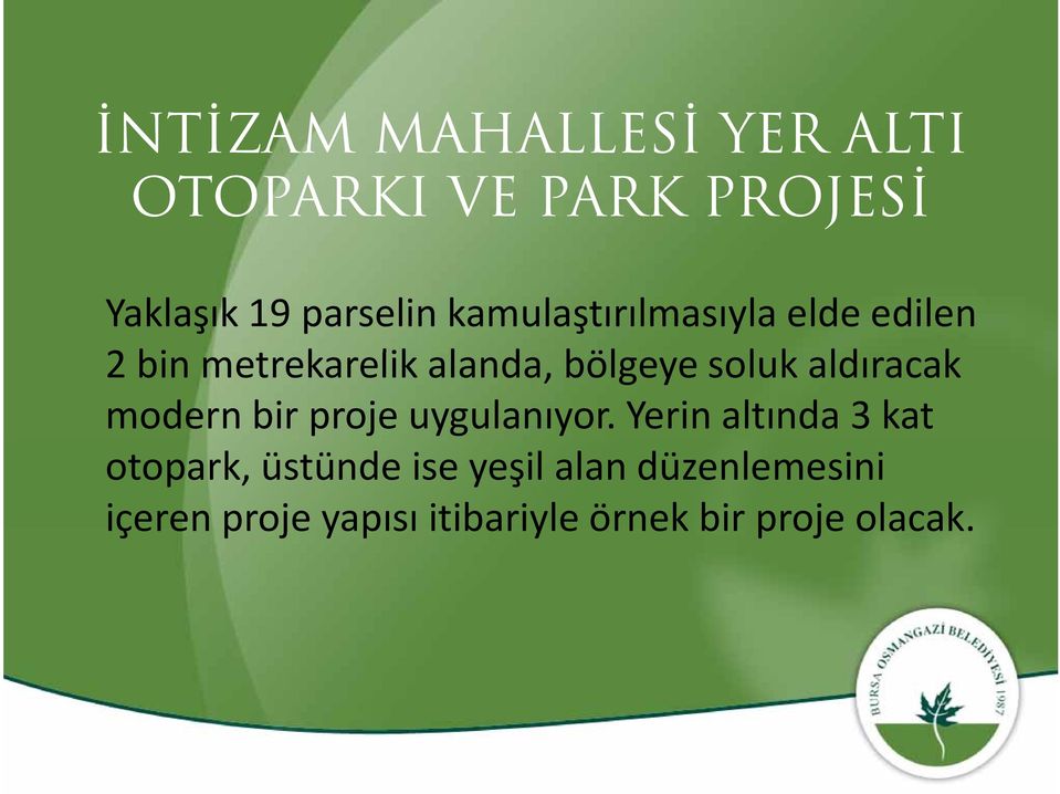 aldıracak modern bir proje uygulanıyor.