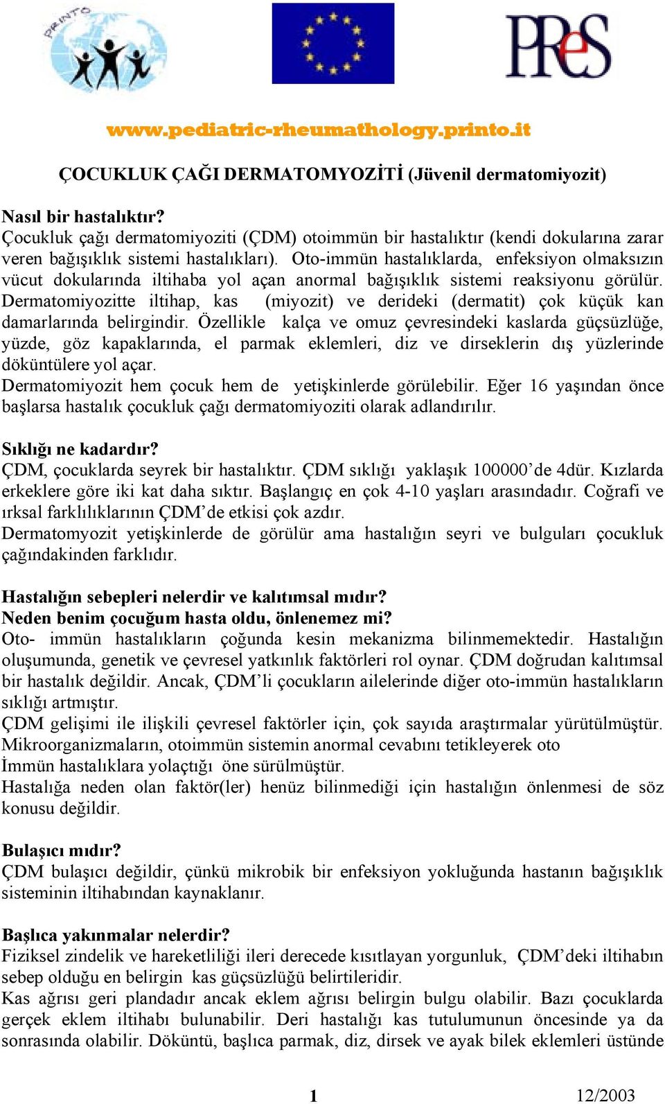 Oto-immün hastalıklarda, enfeksiyon olmaksızın vücut dokularında iltihaba yol açan anormal bağışıklık sistemi reaksiyonu görülür.