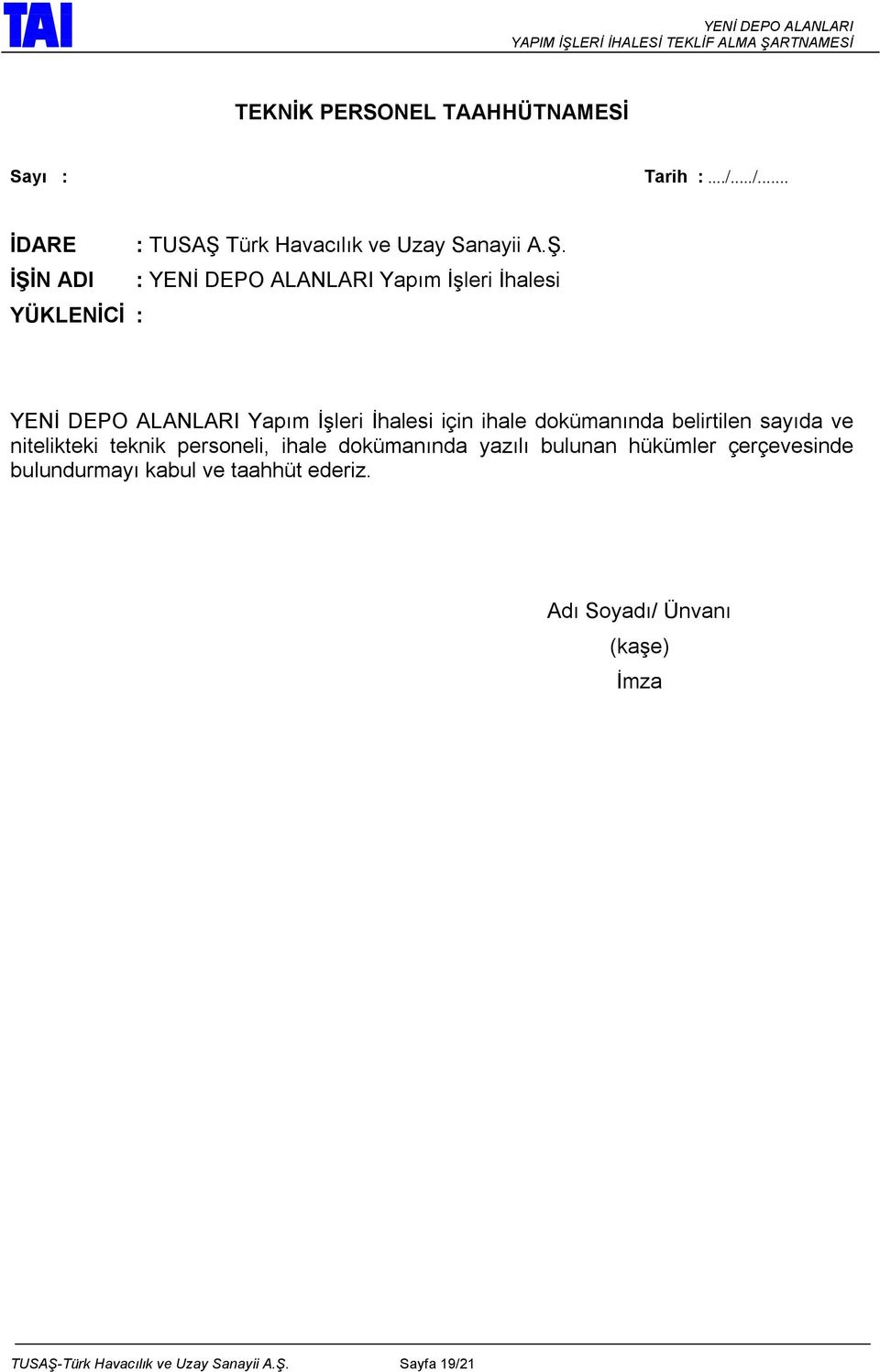 İŞİN ADI : YENİ DEPO ALANLARI Yapım İşleri İhalesi YÜKLENİCİ : YENİ DEPO ALANLARI Yapım İşleri İhalesi için ihale