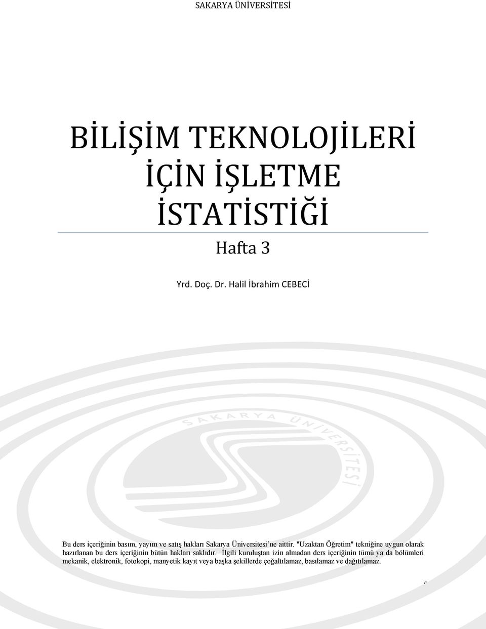 "Uzaktan Öğretim" tekniğine uygun olarak hazırlanan bu ders içeriğinin bütün hakları saklıdır.