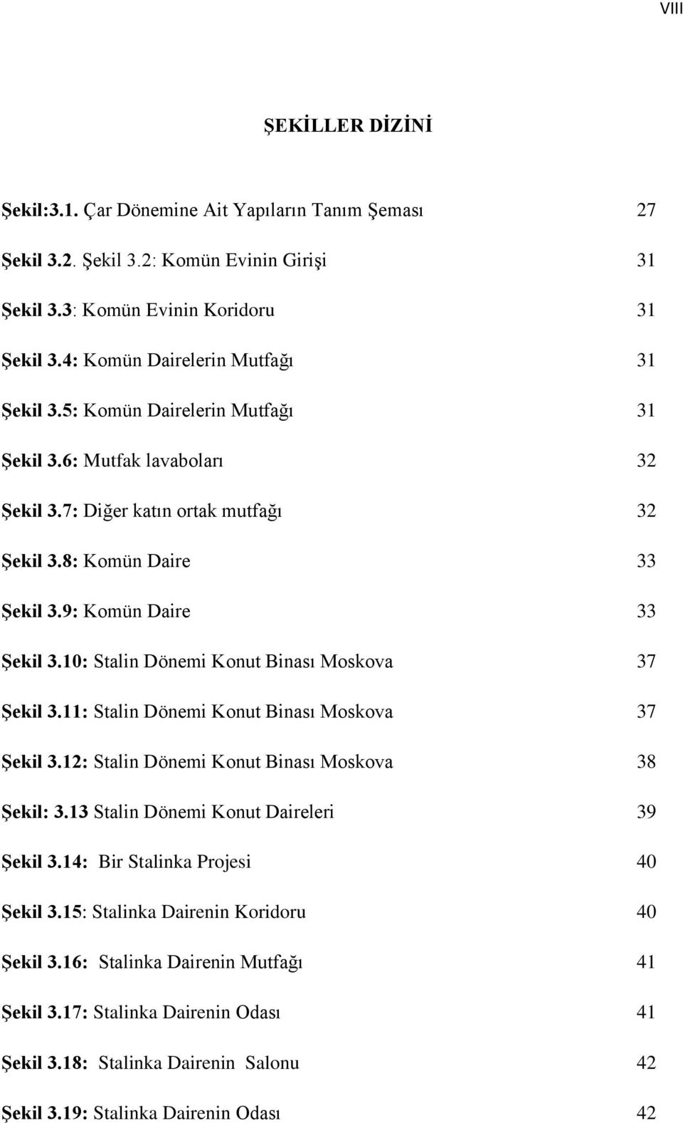 9: Komün Daire 33 ġekil 3.10: Stalin Dönemi Konut Binası Moskova 37 ġekil 3.11: Stalin Dönemi Konut Binası Moskova 37 ġekil 3.12: Stalin Dönemi Konut Binası Moskova 38 ġekil: 3.