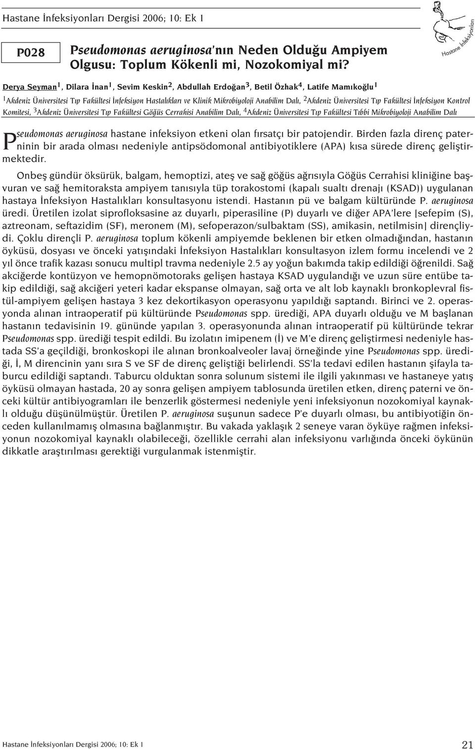 Akdeniz Üniversitesi T p Fakültesi nfeksiyon Kontrol Komitesi, 3 Akdeniz Üniversitesi T p Fakültesi Gö üs Cerrahisi Anabilim Dal, 4 Akdeniz Üniversitesi T p Fakültesi T bbi Mikrobiyoloji Anabilim Dal