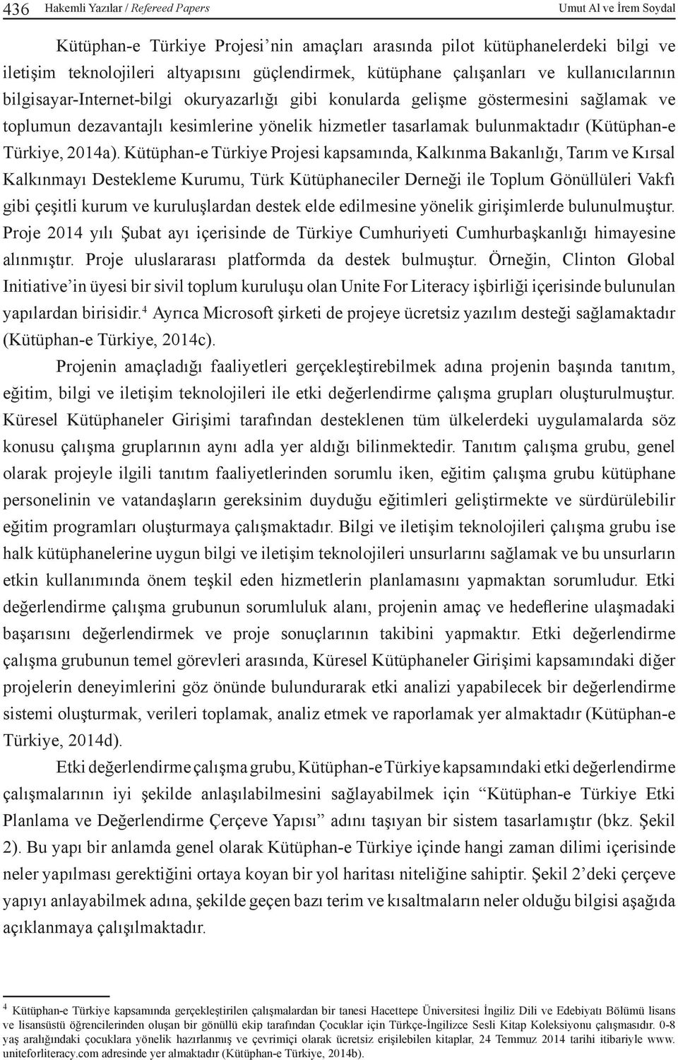 bulunmaktadır (Kütüphan-e Türkiye, 2014a).