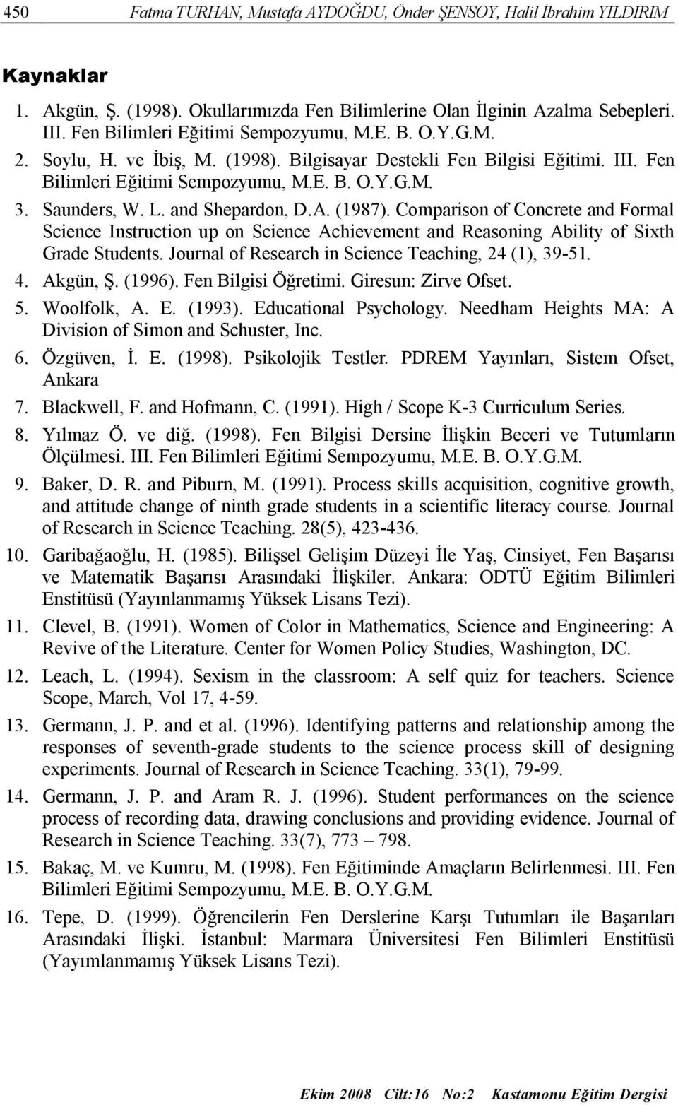 and Shepardon, D.A. (1987). Comparison of Concrete and Formal Science Instruction up on Science Achievement and Reasoning Ability of Sixth Grade Students.