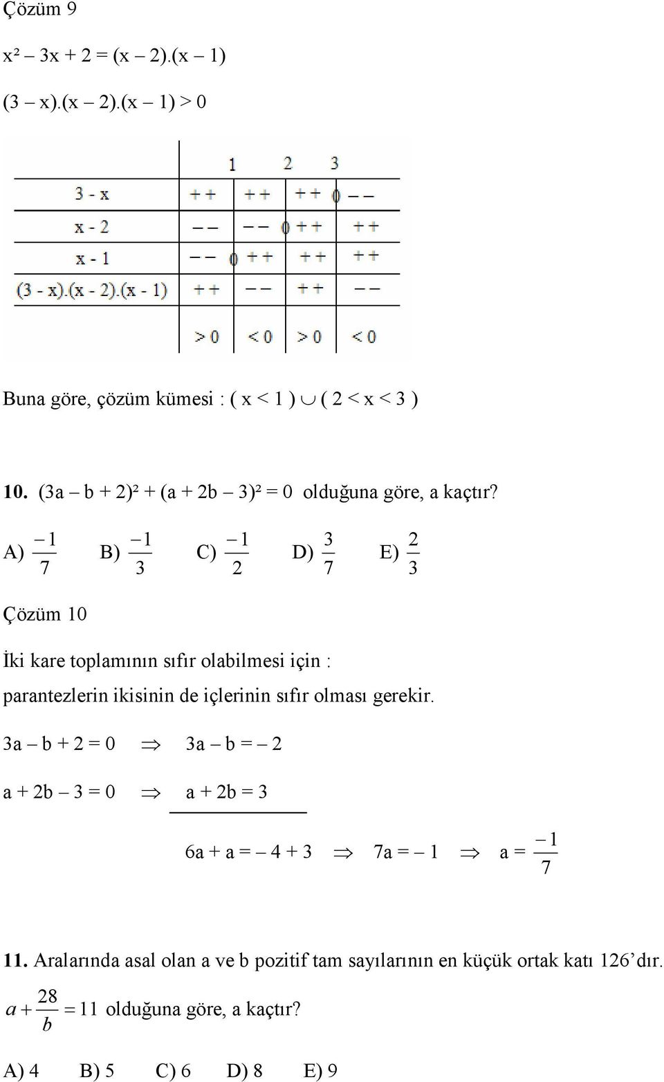 A) 1 7 B) 1 C) 1 D) 7 E) Çözüm 10 Đki kare toplamının sıfır olabilmesi için : parantezlerin ikisinin de içlerinin