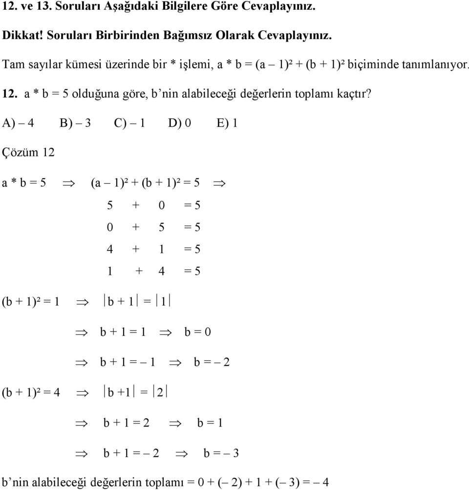 A) B) C) 1 D) 0 E) 1 Çözüm 1 a * b 5 (a 1)² + (b + 1)² 5 5 + 0 5 0 + 5 5 + 1 5 1 + 5 (b + 1)² 1 b + 1 1 b + 1 1 b 0 b + 1