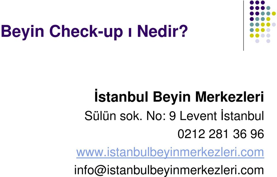 No: 9 Levent İstanbul 0212 281 36 96 www.