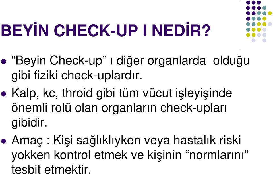 Kalp, kc, throid gibi tüm vücut işleyişinde önemli rolü olan organların