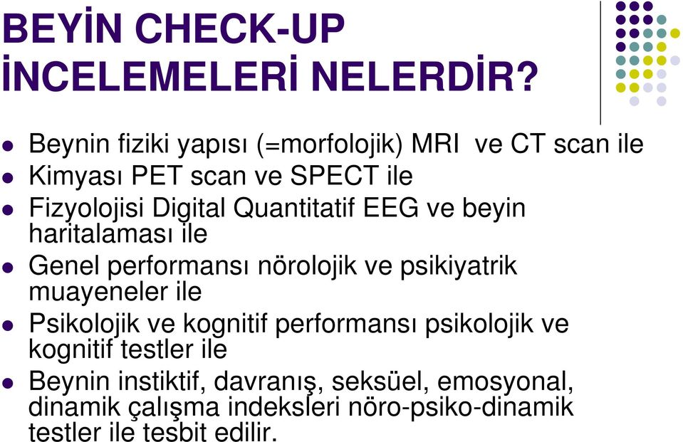 Quantitatif EEG ve beyin haritalaması ile Genel performansı nörolojik ve psikiyatrik muayeneler ile