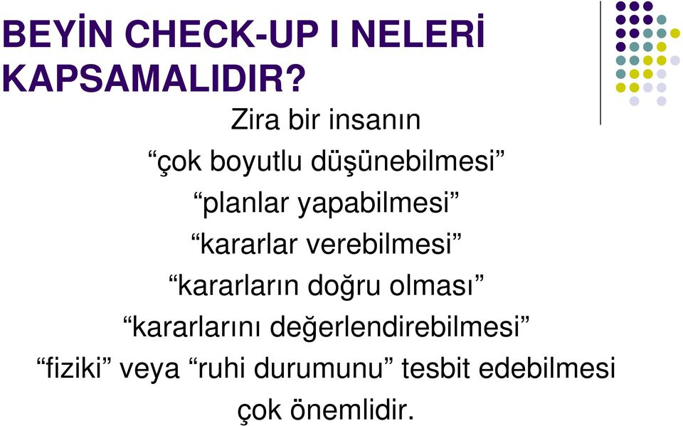 yapabilmesi kararlar verebilmesi kararların doğru olması