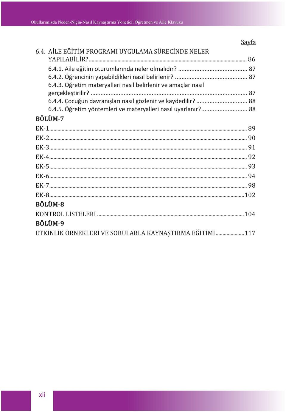 Öretimmateryallerinaslbelirlenirveamaçlarnasl gerçekletirilir?...87 6.4.