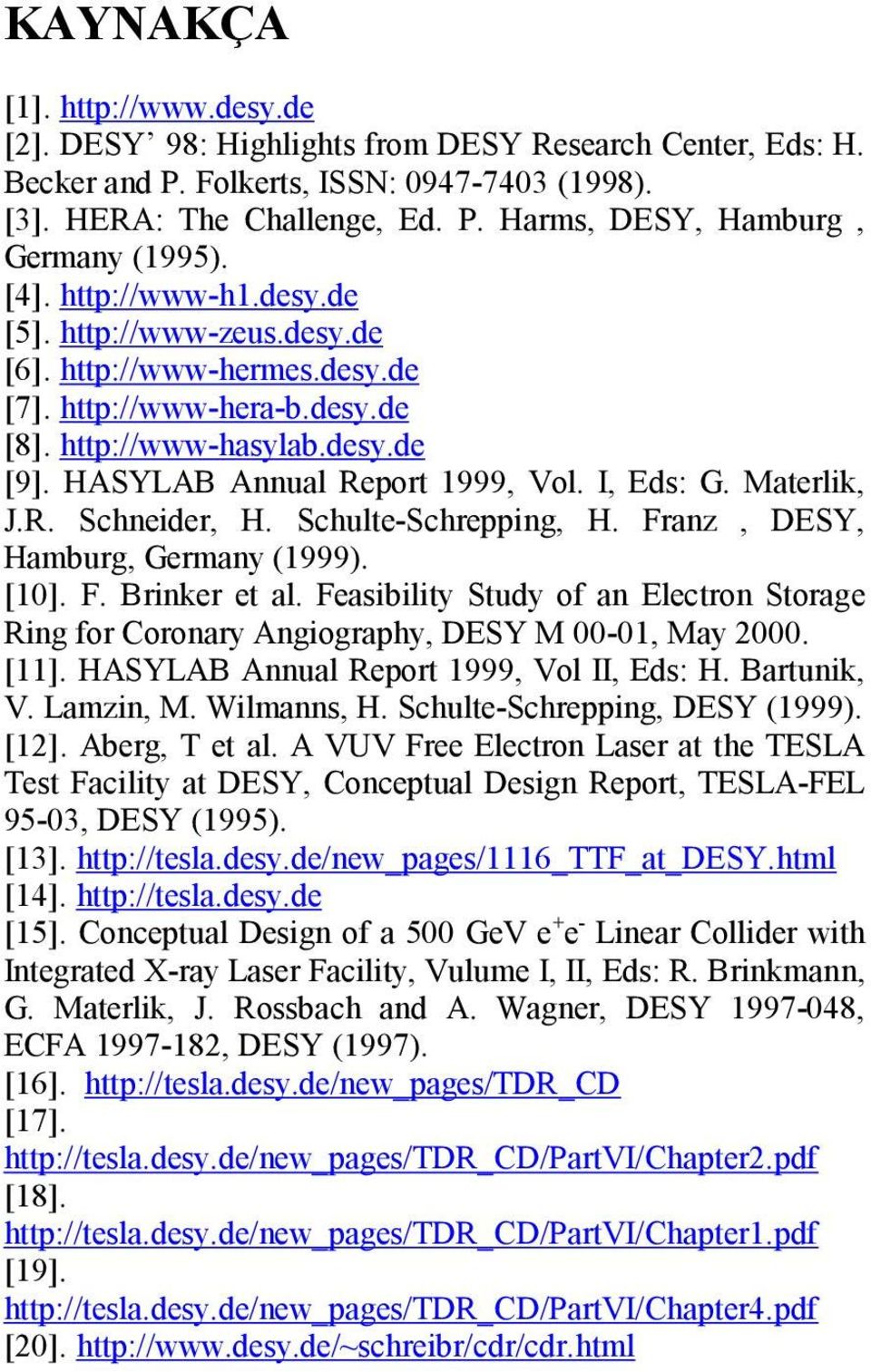 Materlik, J.R. Schneider, H. Schulte-Schrepping, H. Franz, DESY, Hamburg, Germany (1999). [10]. F. Brinker et al.