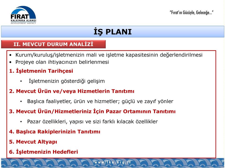 Mevcut Ürün ve/veya Hizmetlerin Tanıtımı Başlıca faaliyetler, ürün ve hizmetler; güçlü ve zayıf yönler 3.