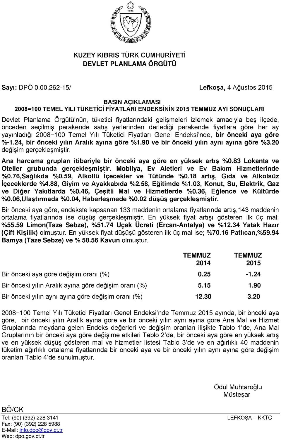 amacıyla beş ilçede, önceden seçilmiş perakende satış yerlerinden derlediği perakende fiyatlara göre her ay yayınladığı 2008=100 Temel Yılı Tüketici Fiyatları Genel Endeksi nde, bir önceki aya göre