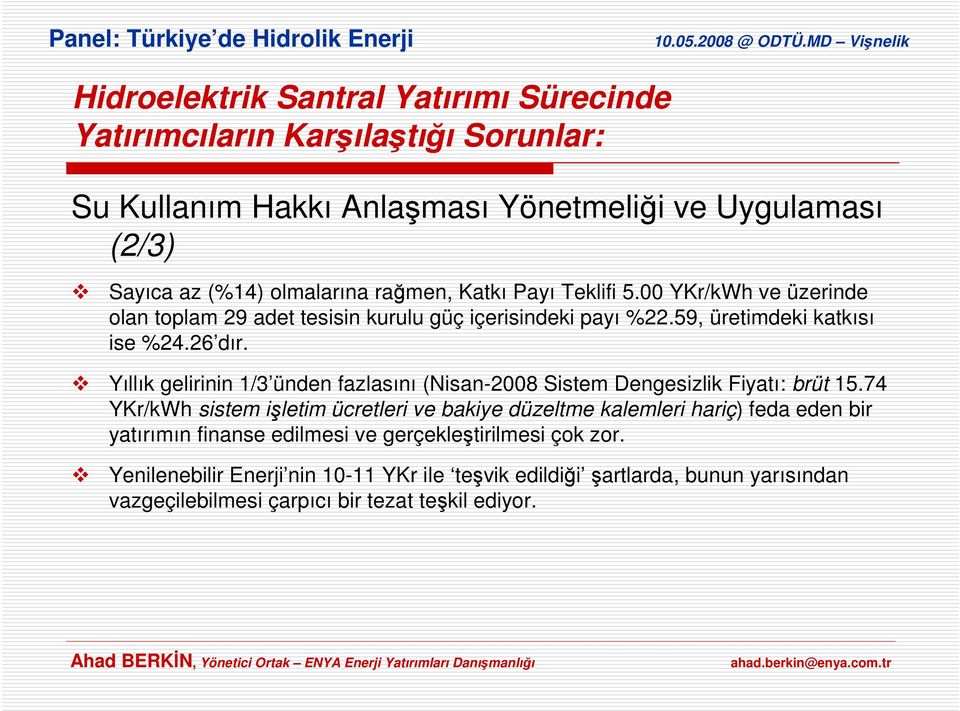 Yıllık gelirinin 1/3 ünden fazlasını (Nisan-2008 Sistem Dengesizlik Fiyatı: brüt 15.