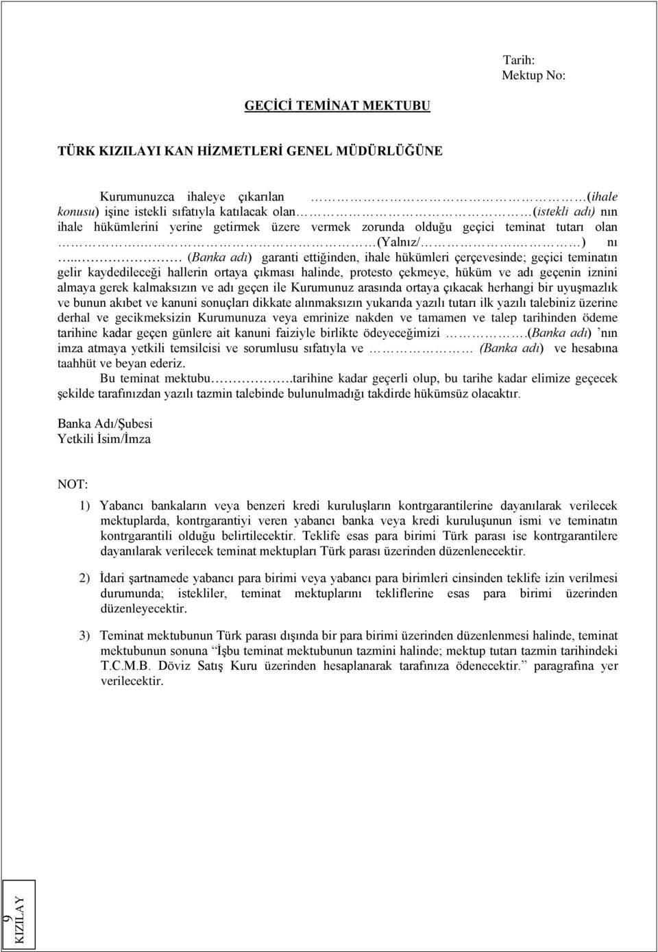 . (Banka adı) garanti ettiğinden, ihale hükümleri çerçevesinde; geçici teminatın gelir kaydedileceği hallerin ortaya çıkması halinde, protesto çekmeye, hüküm ve adı geçenin iznini almaya gerek