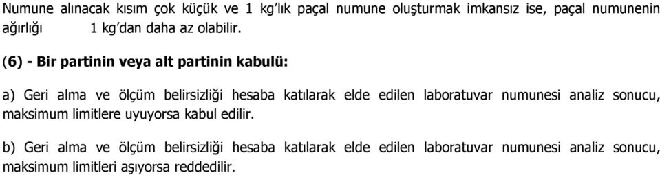 (6) - Bir partinin veya alt partinin kabulü: a) Geri alma ve ölçüm belirsizliği hesaba katılarak elde edilen