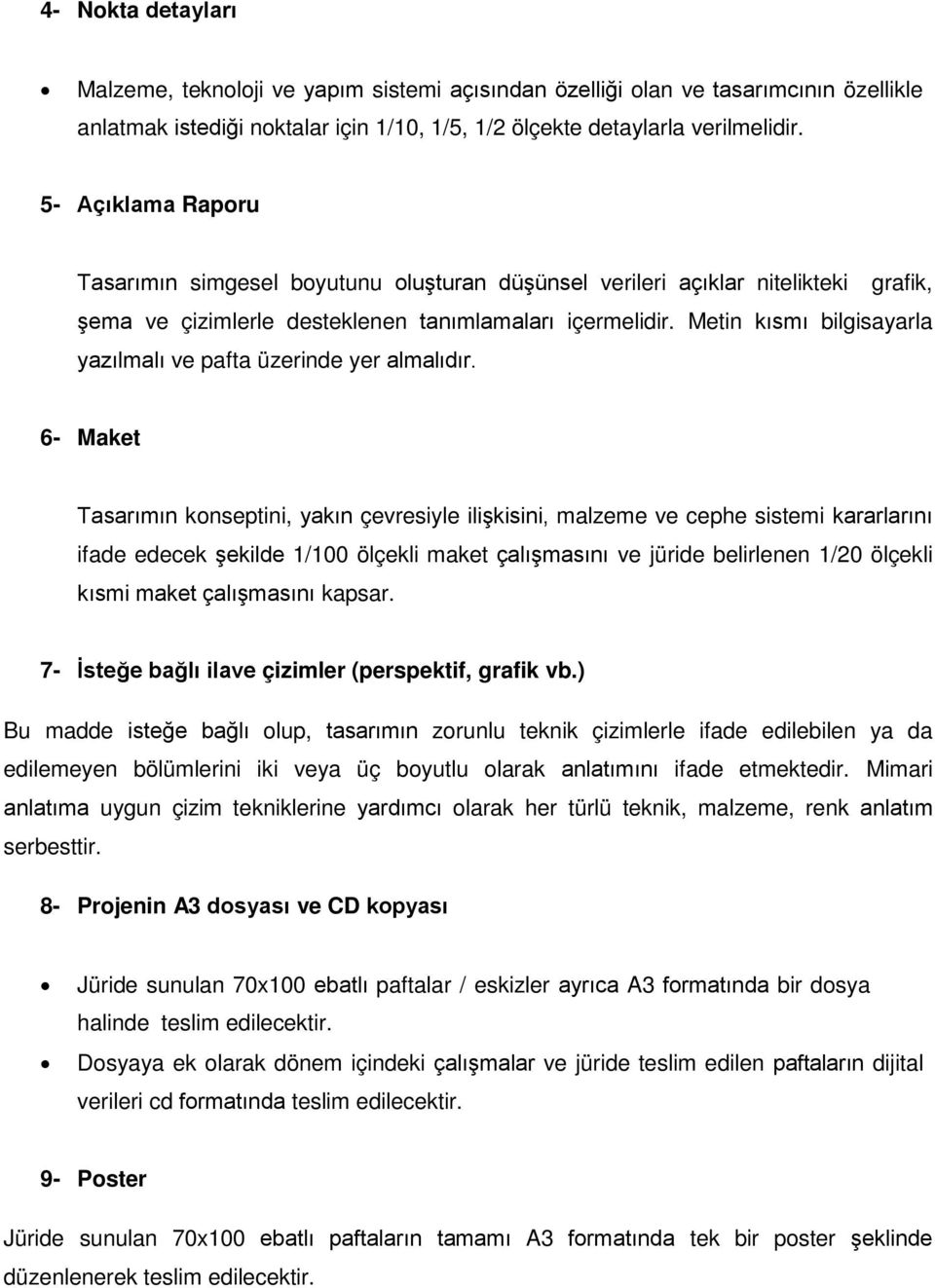 Metin kısmı bilgisayarla yazılmalı ve pafta üzerinde yer almalıdır.