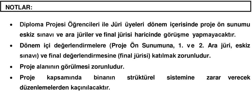 ve 2. Ara jüri, eskiz sınavı) ve final değerlendirmesine (final jürisi) katılmak zorunludur.