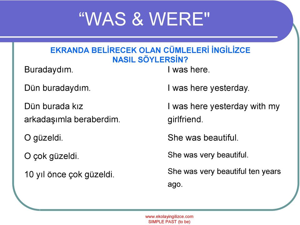 O çok güzeldi. 10 yıl önce çok güzeldi. I was here yesterday.