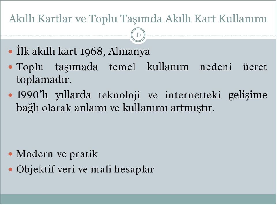 1990 lı yıllarda teknoloji ve internetteki gelişime bağlı olarak anlamı