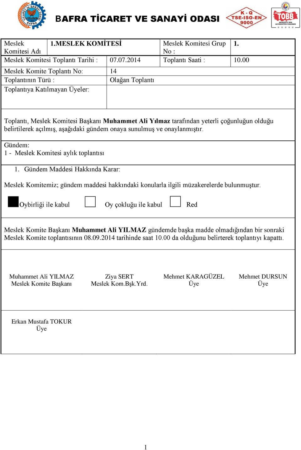 00 Meslek Komite Toplantı No: 4 Toplantıya Katılmayan ler: - Meslek Komitesi aylık