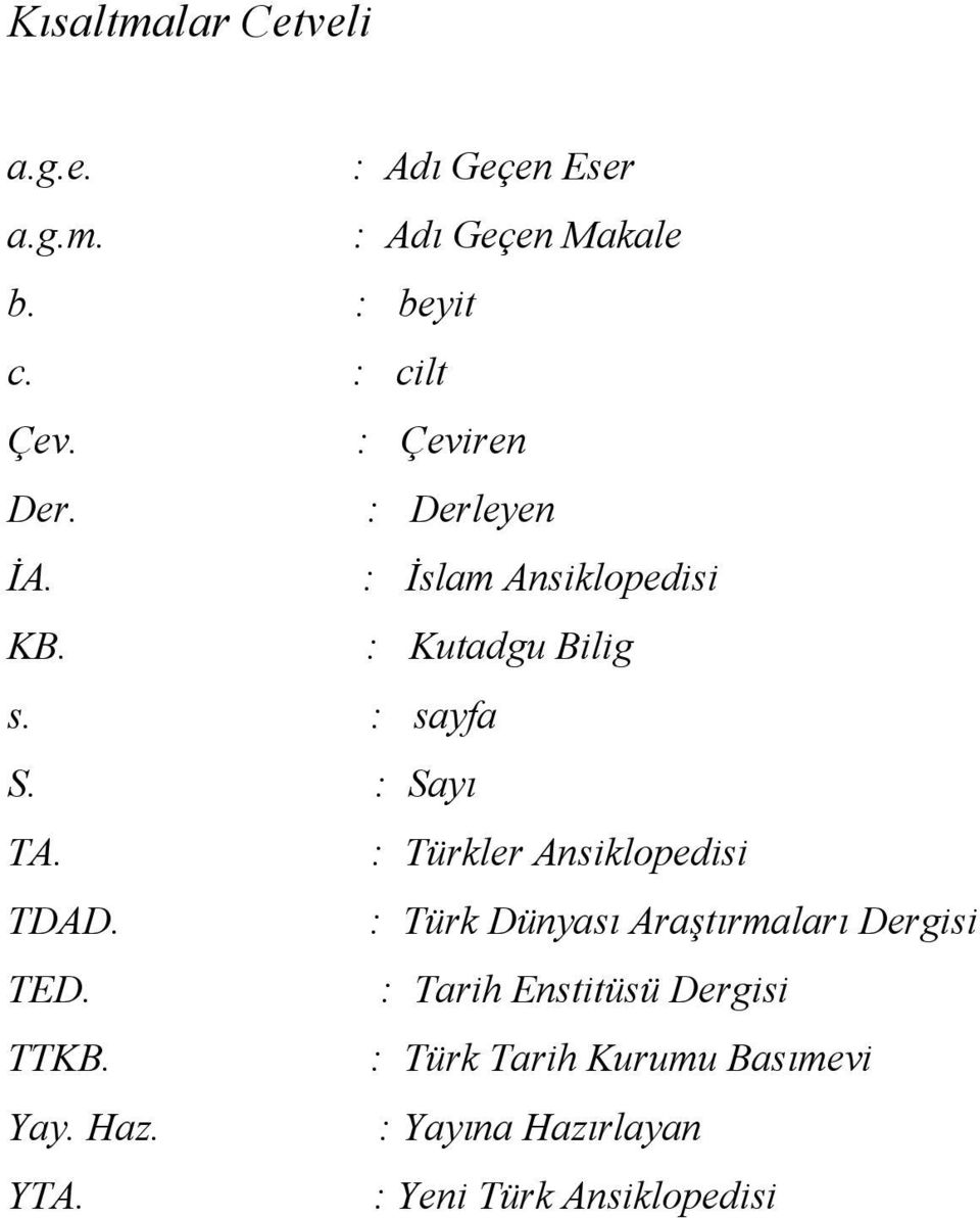 : Türkler Ansiklopedisi TDAD. : Türk Dünyası Araştırmaları Dergisi TED.
