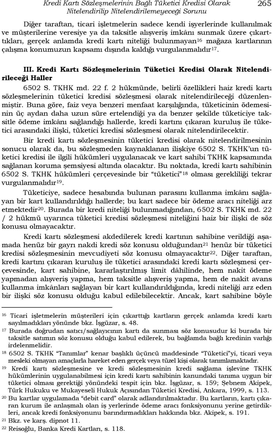 III. Kredi Kartı Sözleşmelerinin Tüketici Kredisi Olarak Nitelendirileceği Haller 6502 S. TKHK md. 22 f.