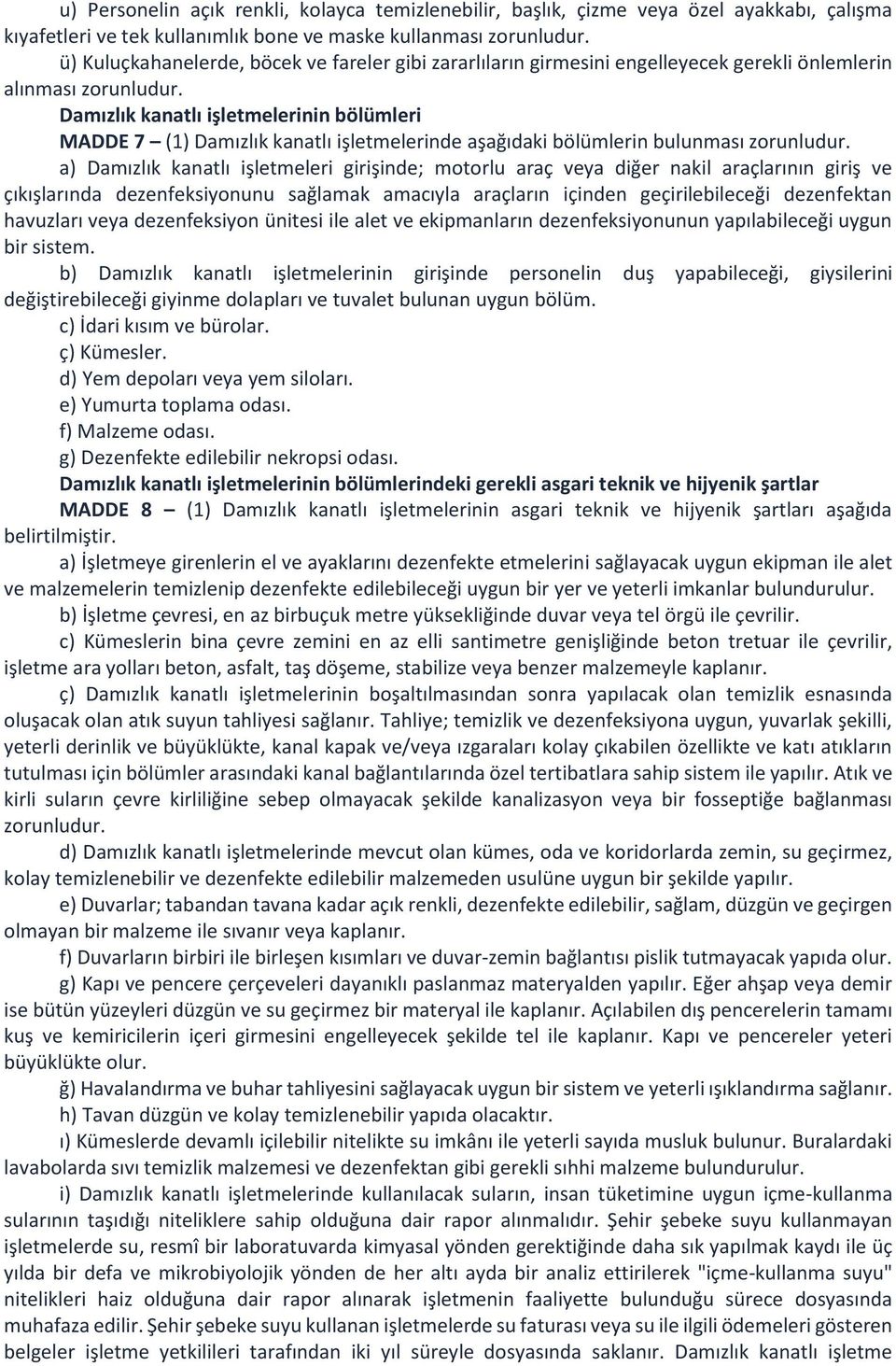 Damızlık kanatlı işletmelerinin bölümleri MADDE 7 (1) Damızlık kanatlı işletmelerinde aşağıdaki bölümlerin bulunması zorunludur.