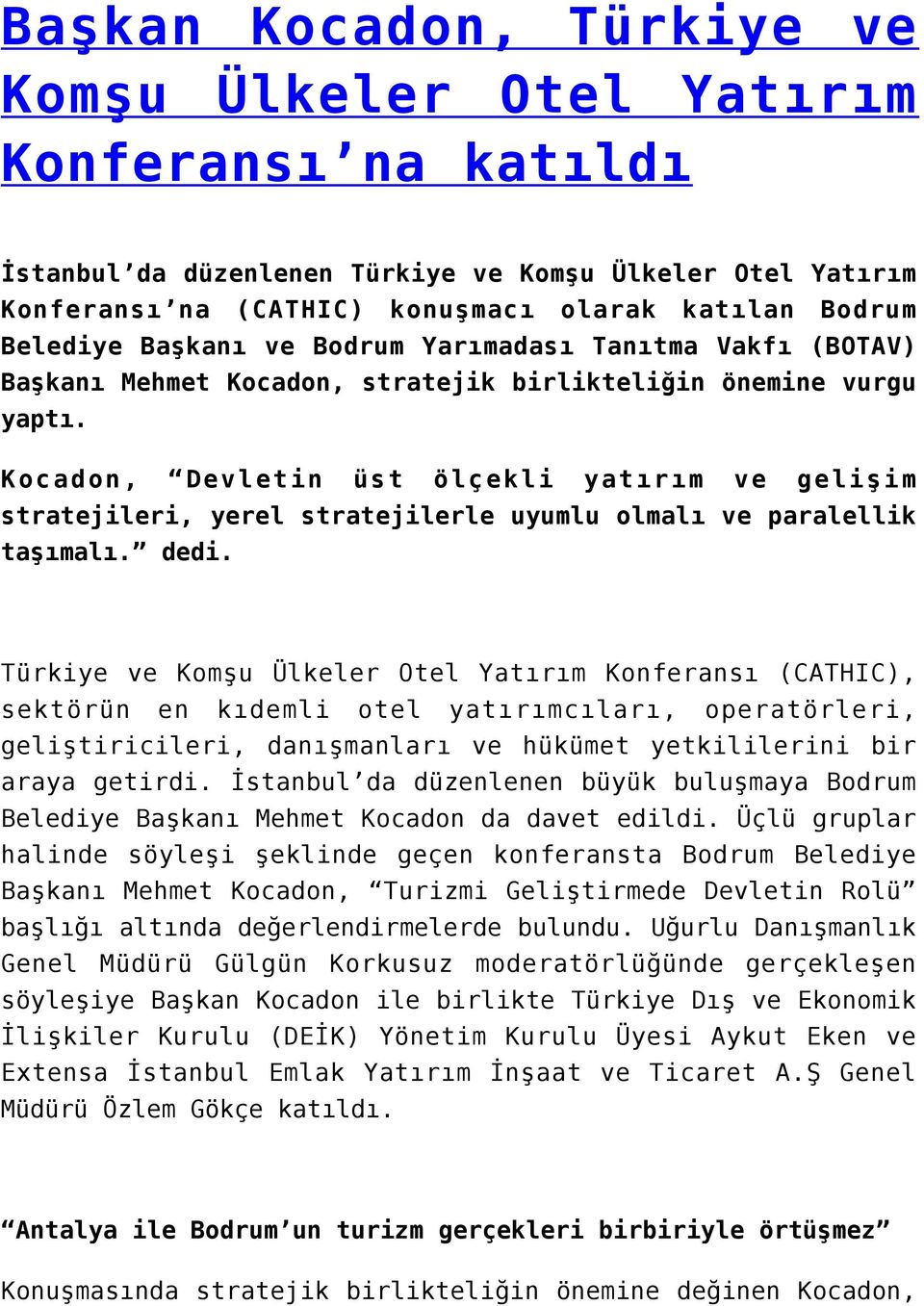 Kocadon, Devletin üst ölçekli yatırım ve gelişim stratejileri, yerel stratejilerle uyumlu olmalı ve paralellik taşımalı. dedi.