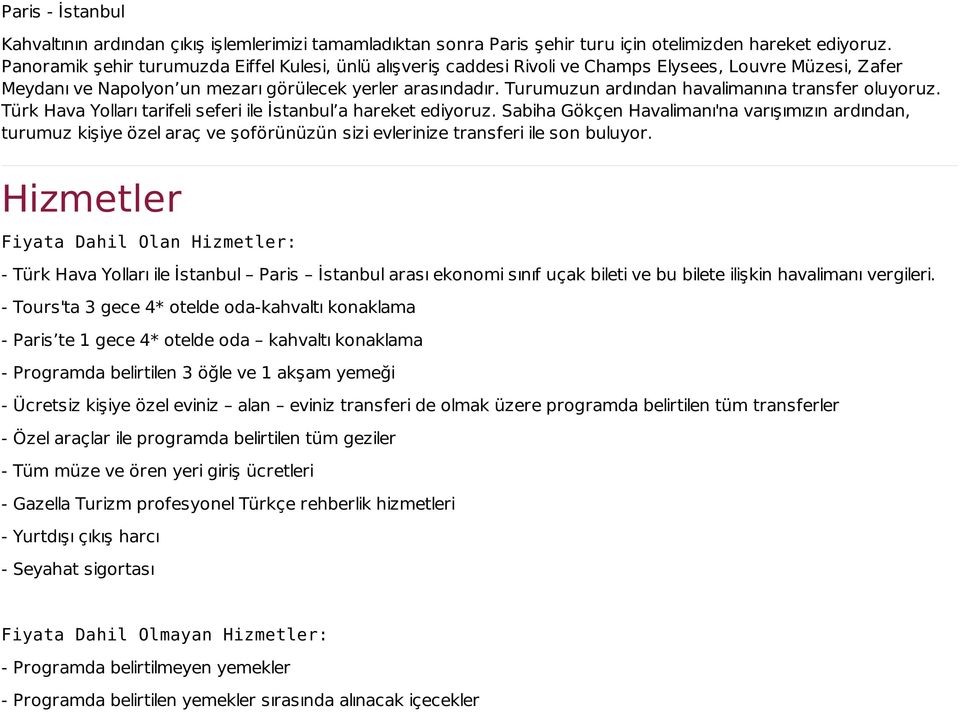 Turumuzun ardından havalimanına transfer oluyoruz. Türk Hava Yolları tarifeli seferi ile İstanbul a hareket ediyoruz.