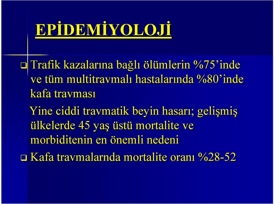 travmatik beyin hasarı; ; gelişmi miş ülkelerde 45 yaş üstü