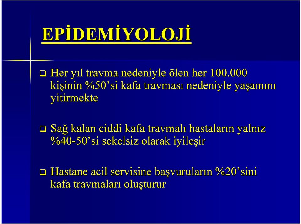 kalan ciddi kafa travmalı hastaların n yalnız %40-50 50 si sekelsiz olarak