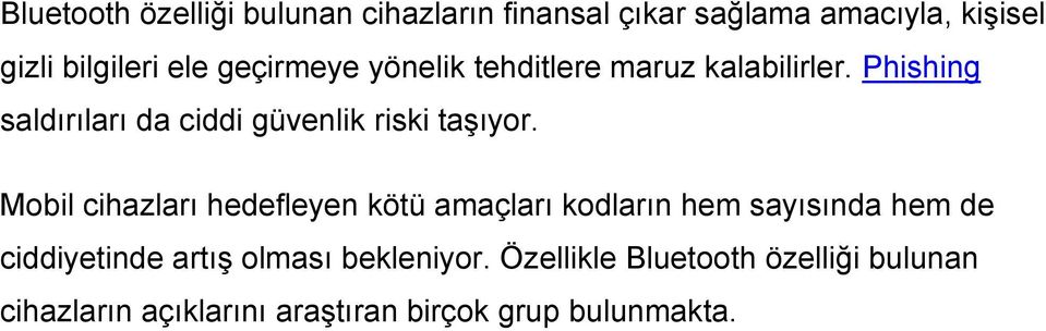 Phishing saldırıları da ciddi güvenlik riski taşıyor.