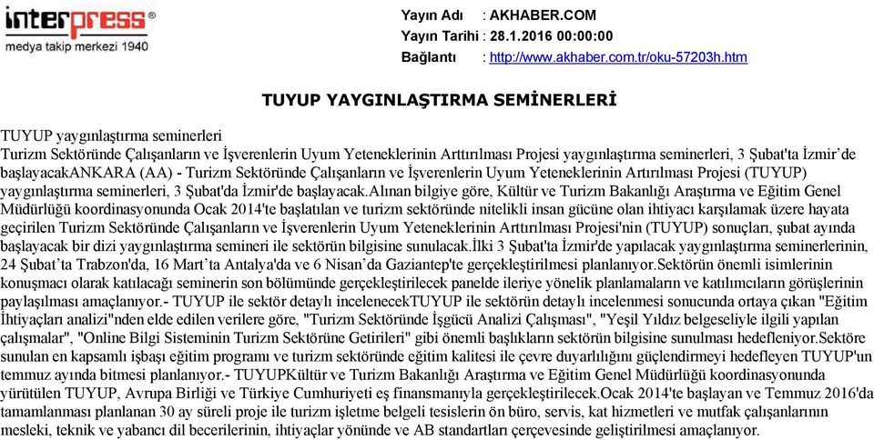 İzmir de başlayacakankara (AA) Turizm Sektöründe Çalışanların ve İşverenlerin Uyum Yeteneklerinin Artırılması Projesi (TUYUP) yaygınlaştırma seminerleri, 3 Şubat'da İzmir'de başlayacak.