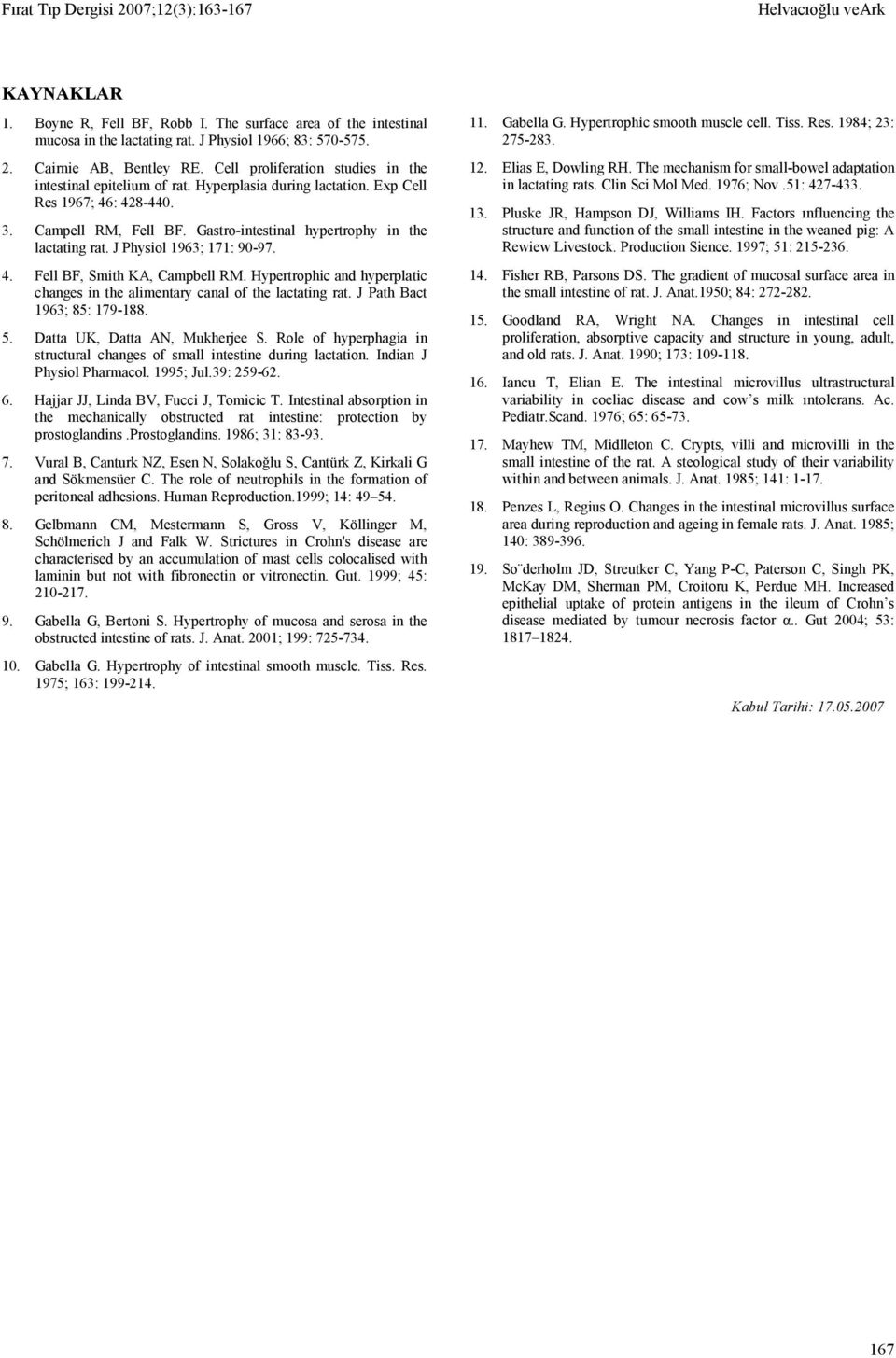 J Physiol 1963; 171: 90-97. 4. Fell BF, Smith KA, Campbell RM. Hypertrophic and hyperplatic changes in the alimentary canal of the lactating rat. J Path Bact 1963; 85: 179-188. 5.