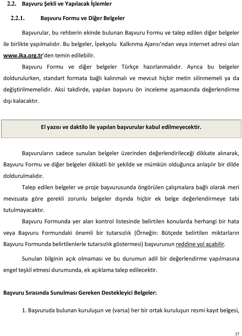 Ayrıca bu belgeler doldurulurken, standart formata bağlı kalınmalı ve mevcut hiçbir metin silinmemeli ya da değiştirilmemelidir.