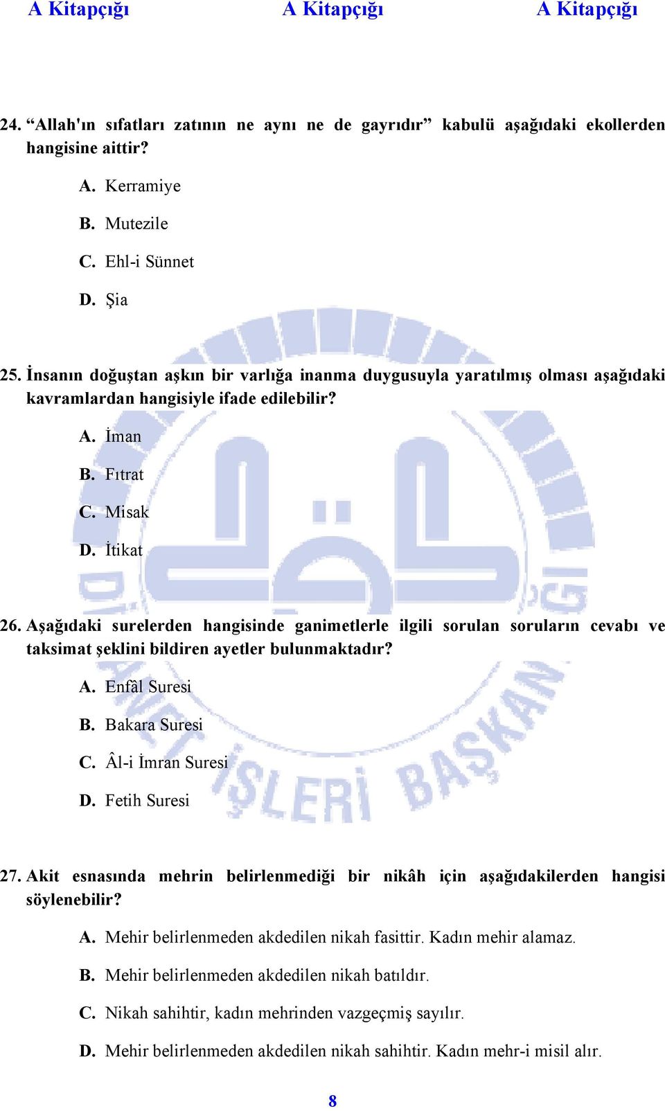 Aşağıdaki surelerden hangisinde ganimetlerle ilgili sorulan soruların cevabı ve taksimat şeklini bildiren ayetler bulunmaktadır? A. Enfâl Suresi B. Bakara Suresi C. Âl-i İmran Suresi D.