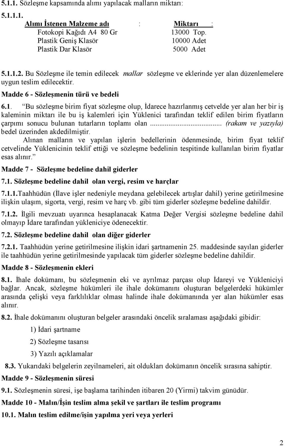 Madde 6 - Sözleşmenin türü ve bedeli 6.1.