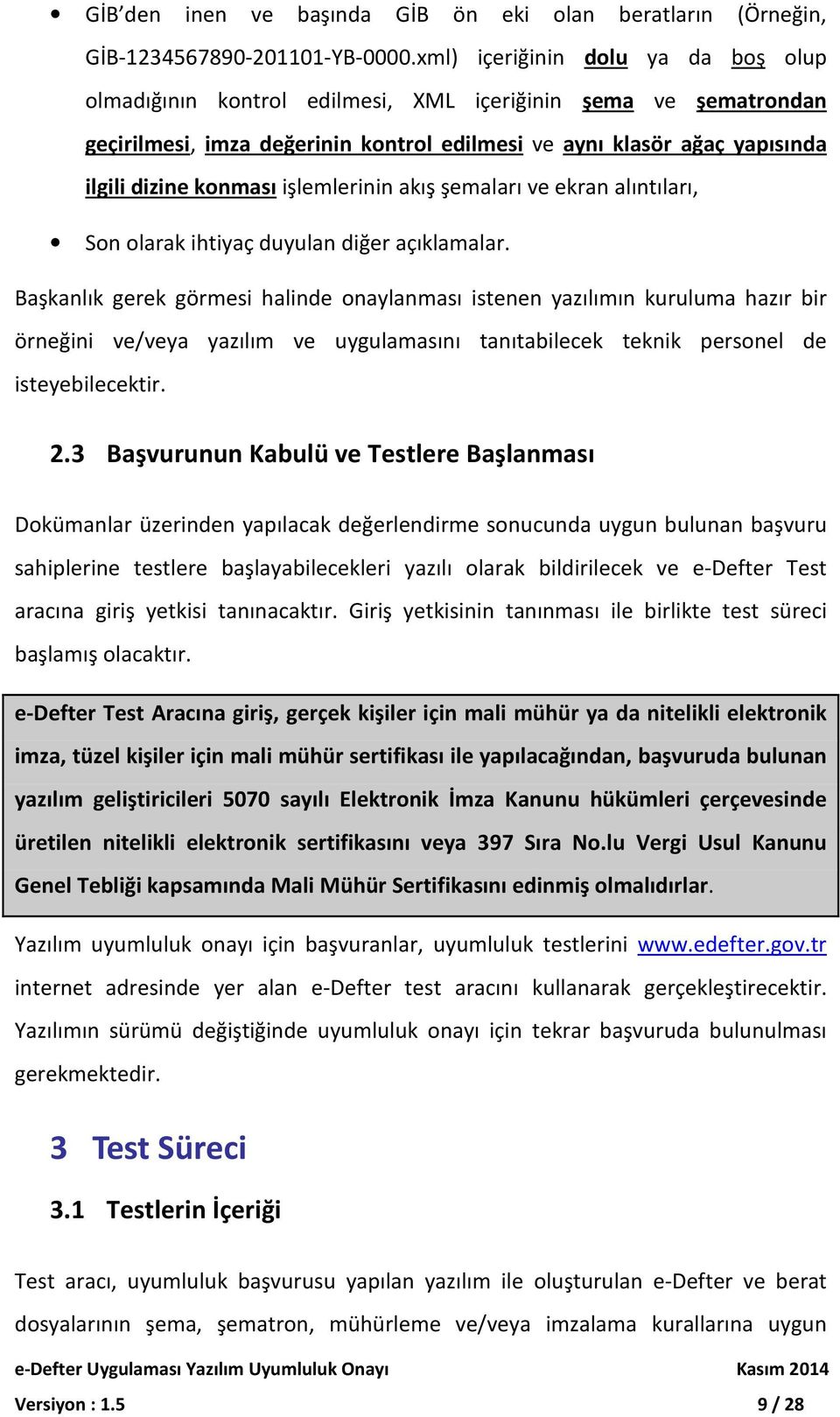 işlemlerinin akış şemaları ve ekran alıntıları, Son olarak ihtiyaç duyulan diğer açıklamalar.