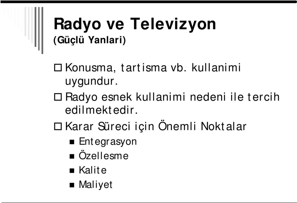 Radyo esnek kullanimi nedeni ile tercih